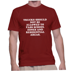TRUCKS SHOULD NOT BE ALLOWED TO PASS SCHOOL ZONES AND RESIDENTIAL AREAS.