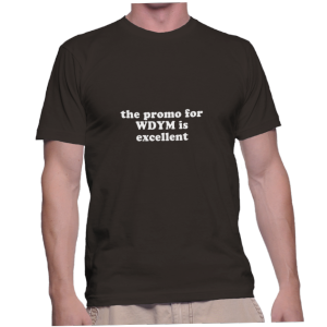 the promo for WDYM is excellent