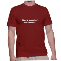 Work smarter, not harder.