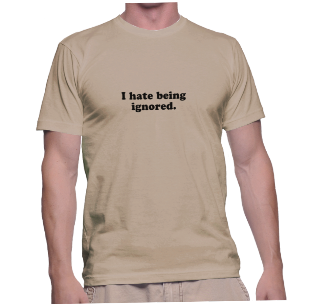 i am not to be ignored t shirt