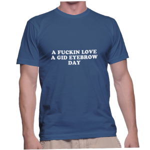 A FUCKIN LOVE A GID EYEBROW DAY