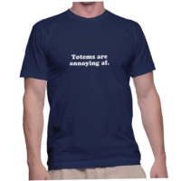 Totems are annoying af.