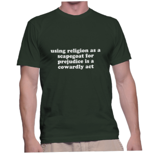 using religion as a scapegoat for prejudice is a cowardly act