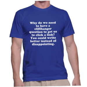 Why do we need to have a cliffhanger question to get us to click a link? You could write better instead of disappointing.