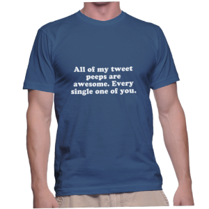 All of my tweet peeps are awesome. Every single one of you.