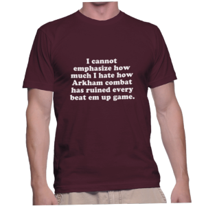 I cannot emphasize how much I hate how Arkham combat has ruined every beat em up game.