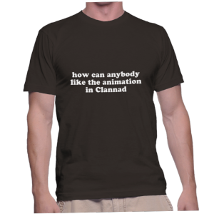 how can anybody like the animation in Clannad