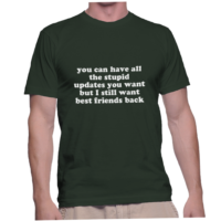 you can have all the stupid updates you want but I still want best friends back
