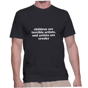 children are terrible artists. and artists are crooks