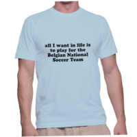 all I want in life is to play for the Belgian National Soccer Team